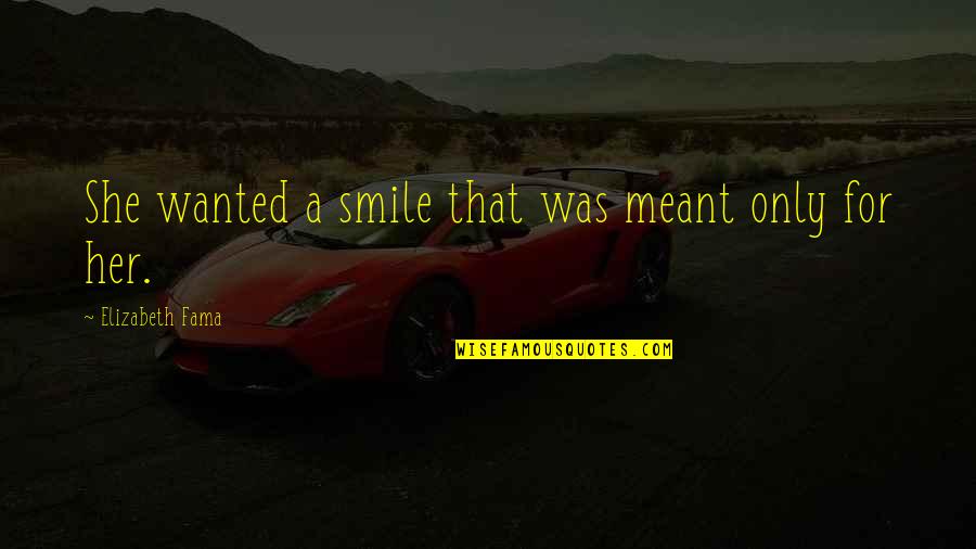 Syrenka Quotes By Elizabeth Fama: She wanted a smile that was meant only