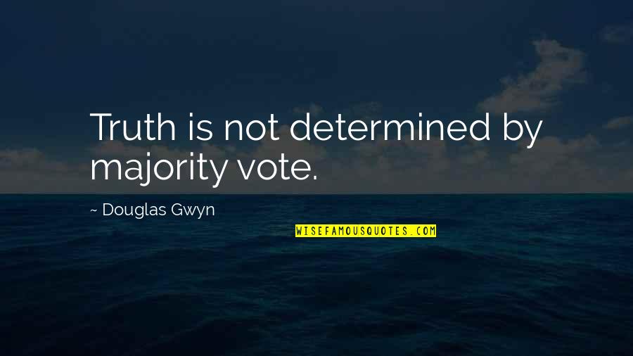 Syria Attack Quotes By Douglas Gwyn: Truth is not determined by majority vote.