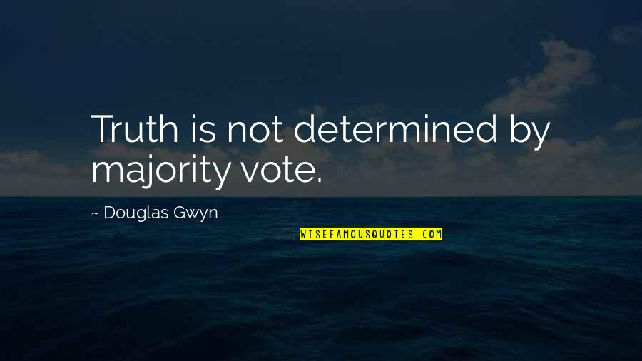Syria Attack Quotes By Douglas Gwyn: Truth is not determined by majority vote.