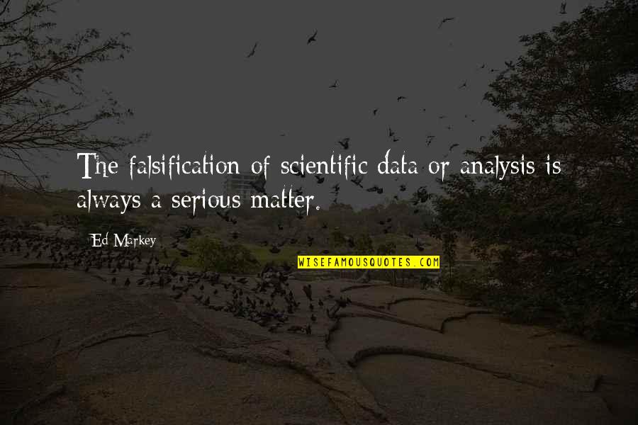 Syrie Maugham Quotes By Ed Markey: The falsification of scientific data or analysis is