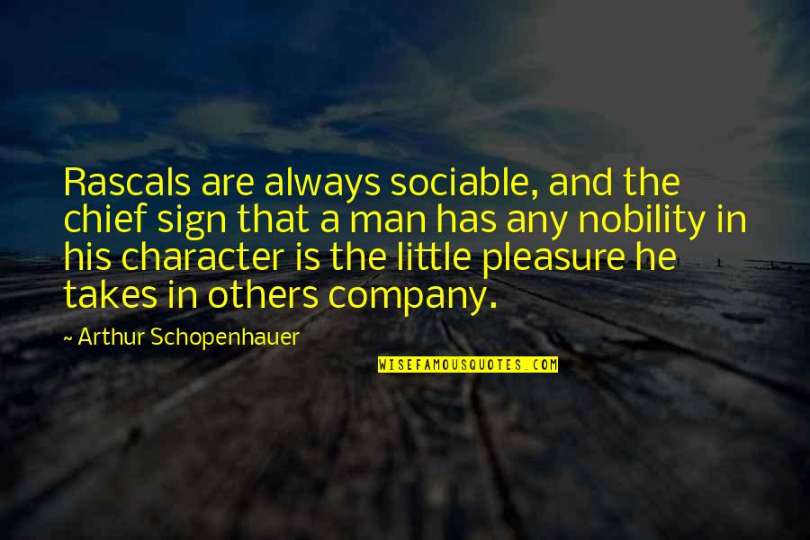 Syringomyelia Quotes By Arthur Schopenhauer: Rascals are always sociable, and the chief sign