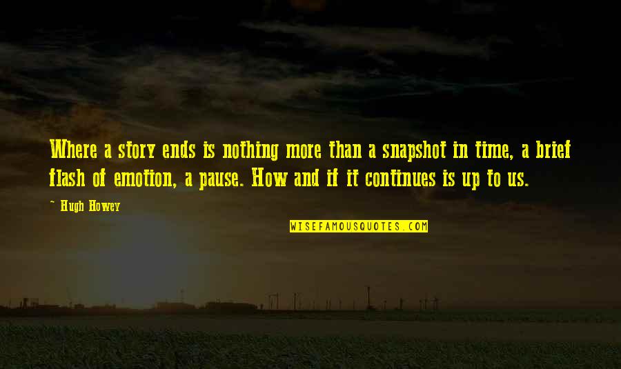 Syrion Jack Quotes By Hugh Howey: Where a story ends is nothing more than Syrion Jack Quotes By Hugh Howey: Where a story ends is nothing more than