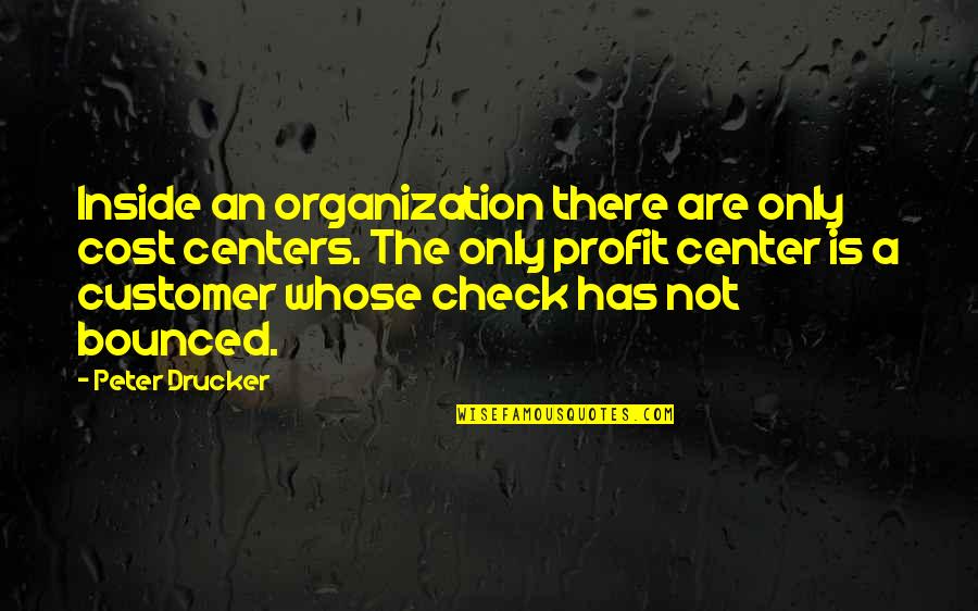 Syrmus Quotes By Peter Drucker: Inside an organization there are only cost centers.