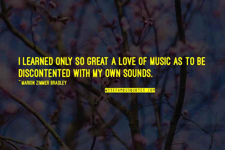 Syrov Tko Petr Quotes By Marion Zimmer Bradley: I learned only so great a love of Syrov Tko Petr Quotes By Marion Zimmer Bradley: I learned only so great a love of