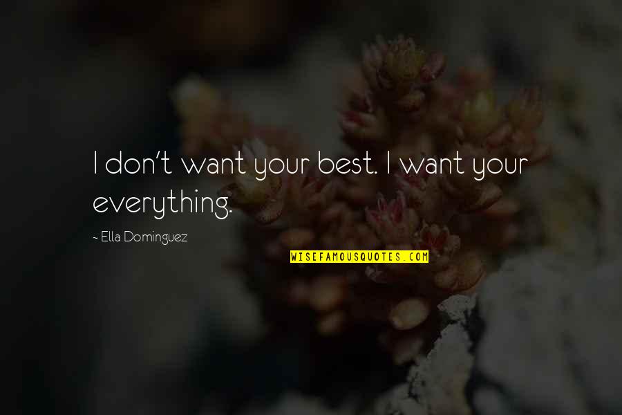 Syrup 2013 Movie Quotes By Ella Dominguez: I don't want your best. I want your