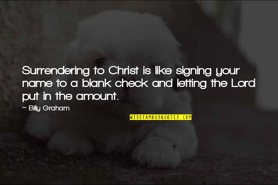 Syrups At Starbucks Quotes By Billy Graham: Surrendering to Christ is like signing your name Syrups At Starbucks Quotes By Billy Graham: Surrendering to Christ is like signing your name
