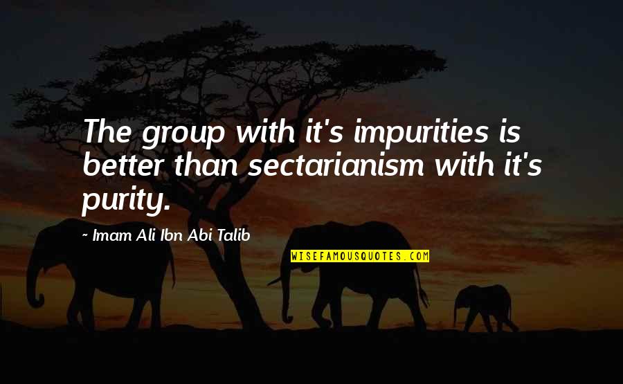 Syrups At Starbucks Quotes By Imam Ali Ibn Abi Talib: The group with it's impurities is better than Syrups At Starbucks Quotes By Imam Ali Ibn Abi Talib: The group with it's impurities is better than