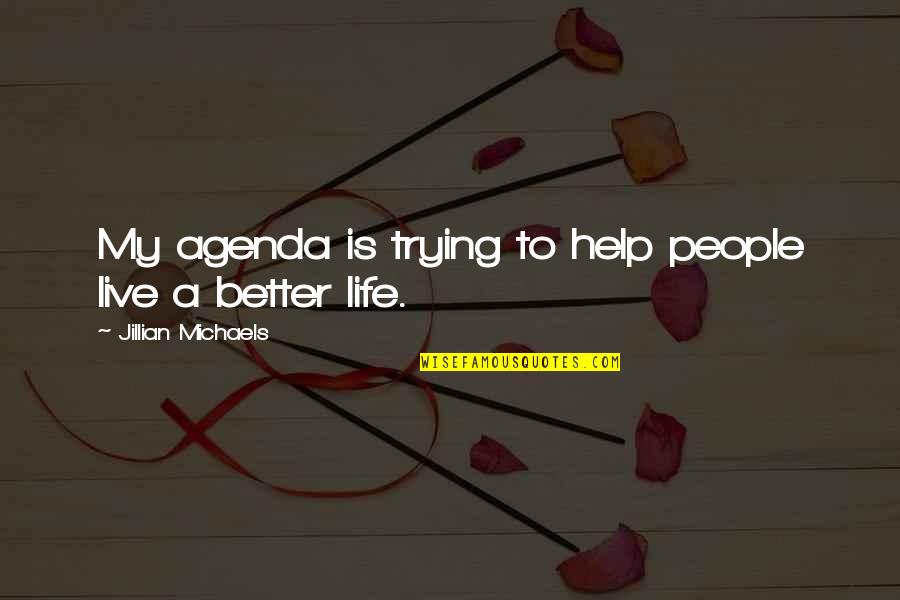 Syslog Severity Quotes By Jillian Michaels: My agenda is trying to help people live Syslog Severity Quotes By Jillian Michaels: My agenda is trying to help people live