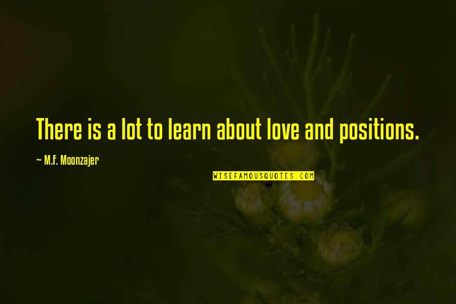 Syslog Watcher Quotes By M.F. Moonzajer: There is a lot to learn about love