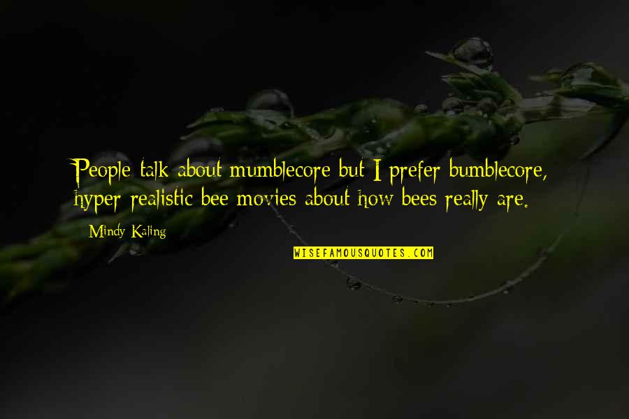 System Books Of The Bible Quotes By Mindy Kaling: People talk about mumblecore but I prefer bumblecore, System Books Of The Bible Quotes By Mindy Kaling: People talk about mumblecore but I prefer bumblecore,