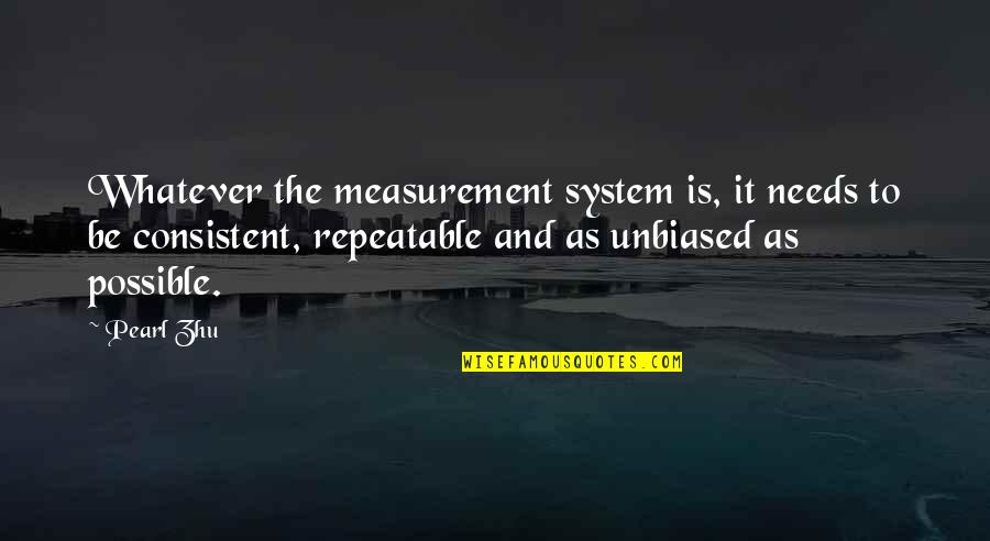 System Is Consistent Quotes By Pearl Zhu: Whatever the measurement system is, it needs to