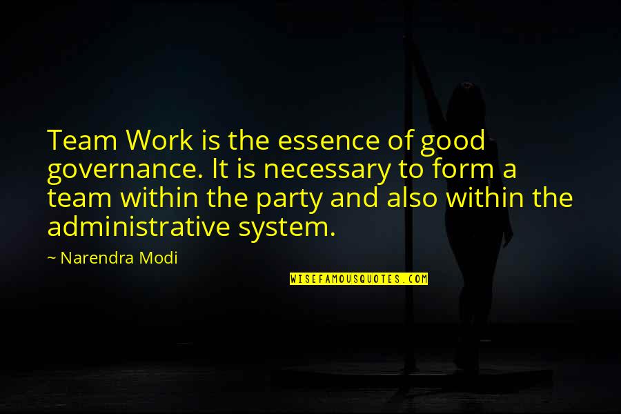 System Is Quotes By Narendra Modi: Team Work is the essence of good governance.