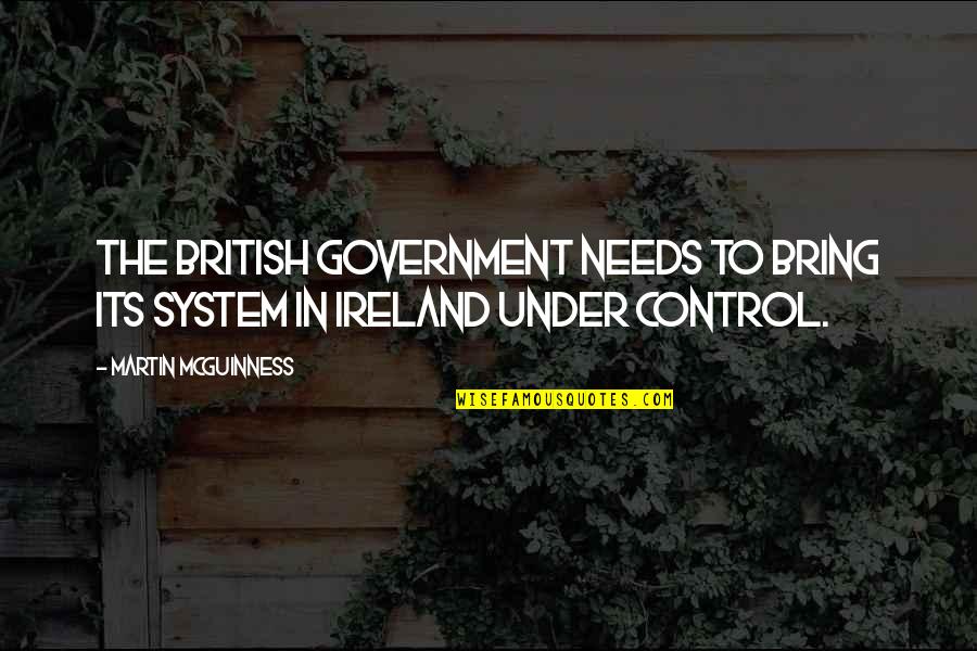 System Its Quotes By Martin McGuinness: The British government needs to bring its system