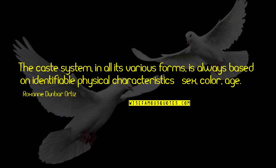 System Its Quotes By Roxanne Dunbar-Ortiz: The caste system, in all its various forms,
