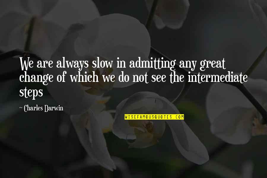 System Of A Down Music Quotes By Charles Darwin: We are always slow in admitting any great