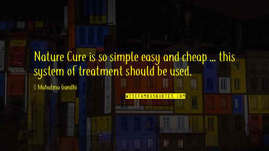 System Of Nature Quotes By Mahatma Gandhi: Nature Cure is so simple easy and cheap