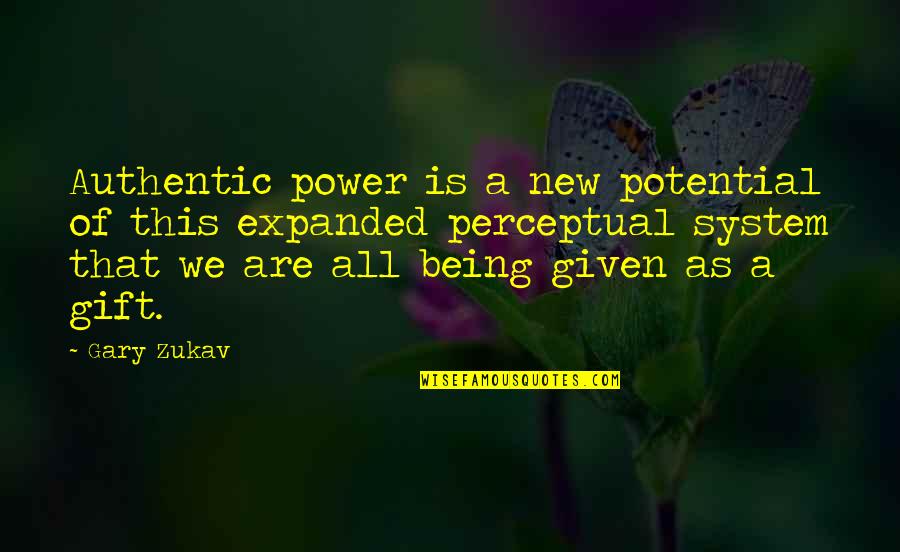 System Of Quotes By Gary Zukav: Authentic power is a new potential of this