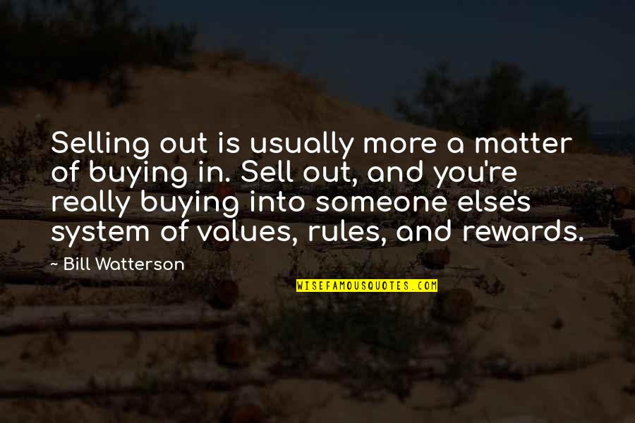 System Of Values Quotes By Bill Watterson: Selling out is usually more a matter of
