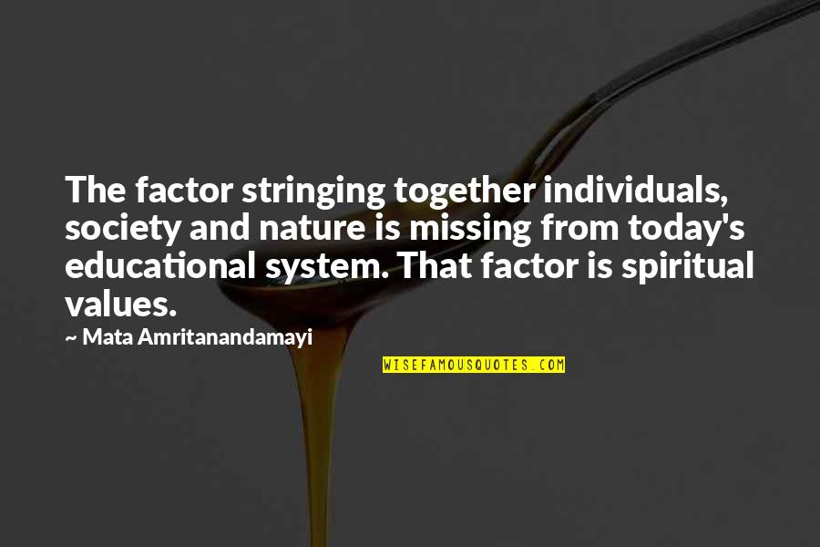 System Of Values Quotes By Mata Amritanandamayi: The factor stringing together individuals, society and nature