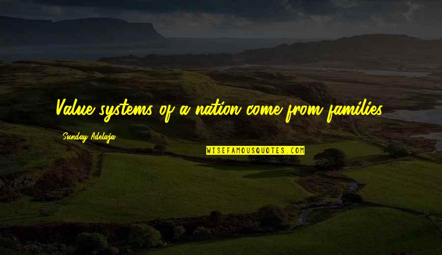 System Of Values Quotes By Sunday Adelaja: Value systems of a nation come from families.