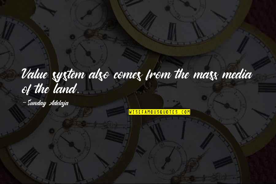 System Of Values Quotes By Sunday Adelaja: Value system also comes from the mass media