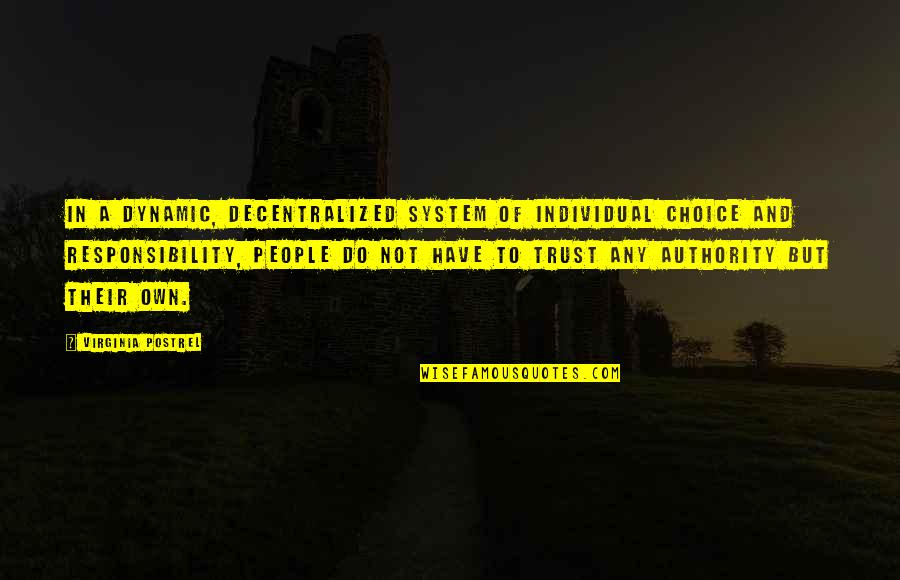 System Responsibility Quotes By Virginia Postrel: In a dynamic, decentralized system of individual choice System Responsibility Quotes By Virginia Postrel: In a dynamic, decentralized system of individual choice