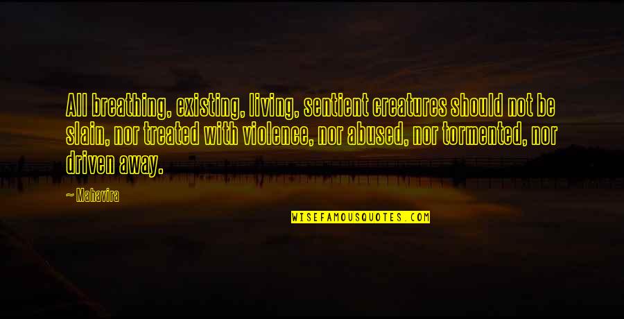 Systema Spetsnaz Quotes By Mahavira: All breathing, existing, living, sentient creatures should not