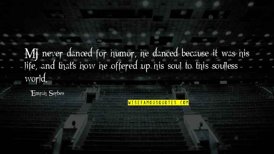 Systematization Def Quotes By Emrah Serbes: MJ never danced for humor, he danced because Systematization Def Quotes By Emrah Serbes: MJ never danced for humor, he danced because