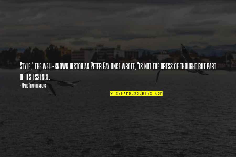 Systeme 41 Quotes By Marc Trachtenberg: Style," the well-known historian Peter Gay once wrote, Systeme 41 Quotes By Marc Trachtenberg: Style," the well-known historian Peter Gay once wrote,
