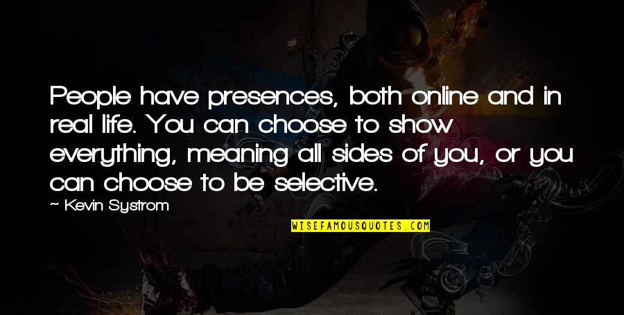 Systrom Quotes By Kevin Systrom: People have presences, both online and in real