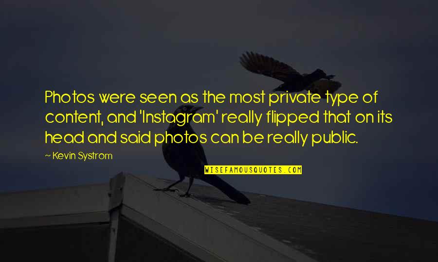 Systrom Quotes By Kevin Systrom: Photos were seen as the most private type