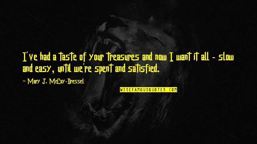 Syukuri Ujianmu Quotes By Mary J. McCoy-Dressel: I've had a taste of your treasures and Syukuri Ujianmu Quotes By Mary J. McCoy-Dressel: I've had a taste of your treasures and