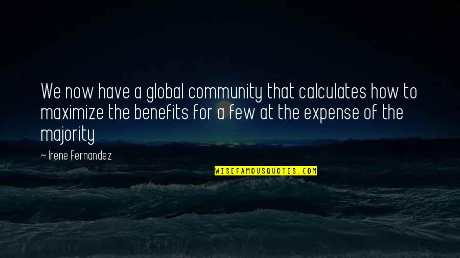 Syurga Firdaus Quotes By Irene Fernandez: We now have a global community that calculates