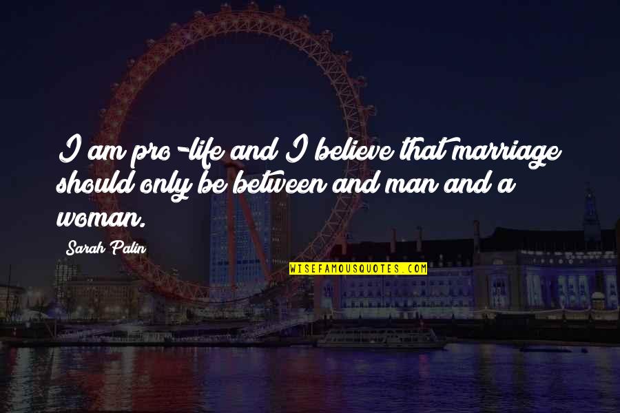 Syurga Firdaus Quotes By Sarah Palin: I am pro-life and I believe that marriage