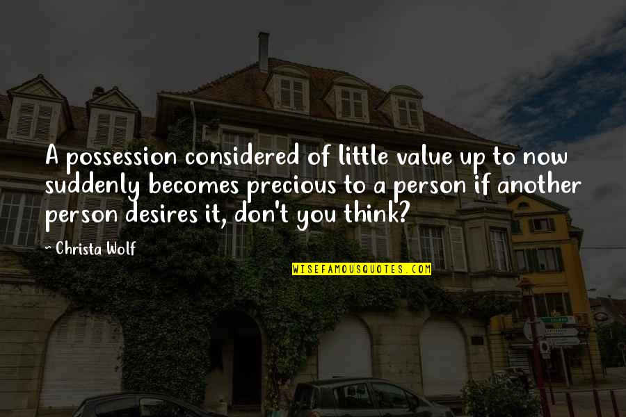 Syvertsen Andrew Quotes By Christa Wolf: A possession considered of little value up to