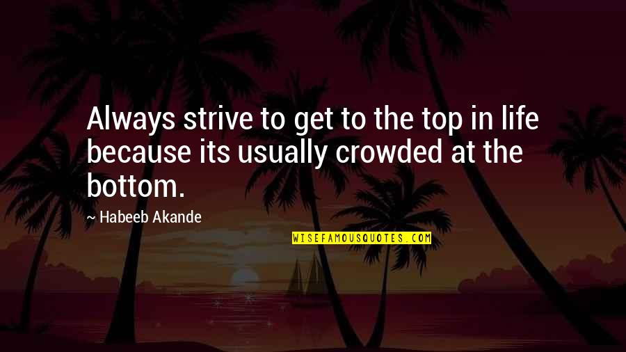 Sz Kely Quotes By Habeeb Akande: Always strive to get to the top in