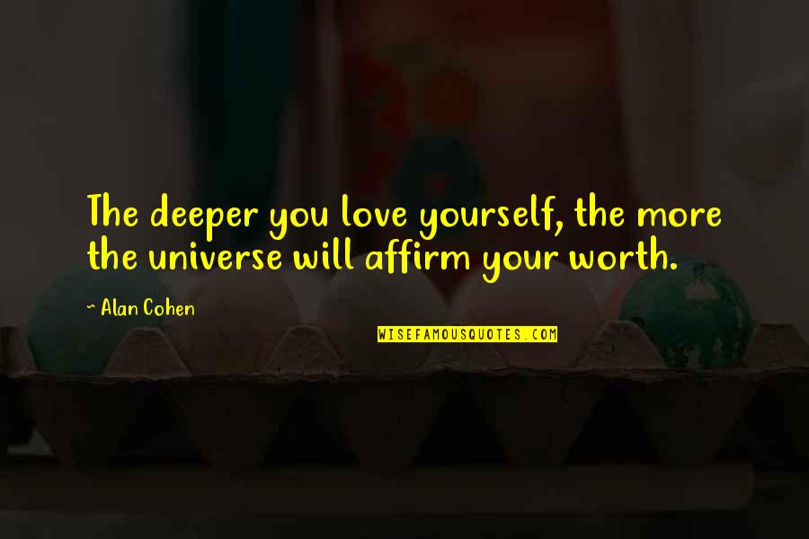 Sz Kelyszabar T Rk P Quotes By Alan Cohen: The deeper you love yourself, the more the