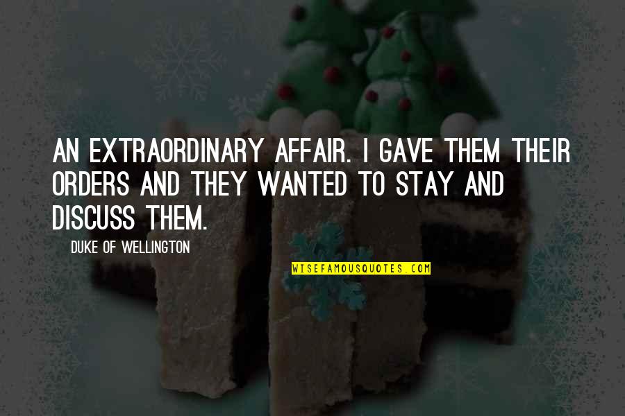Sz Sakall Quotes By Duke Of Wellington: An extraordinary affair. I gave them their orders Sz Sakall Quotes By Duke Of Wellington: An extraordinary affair. I gave them their orders
