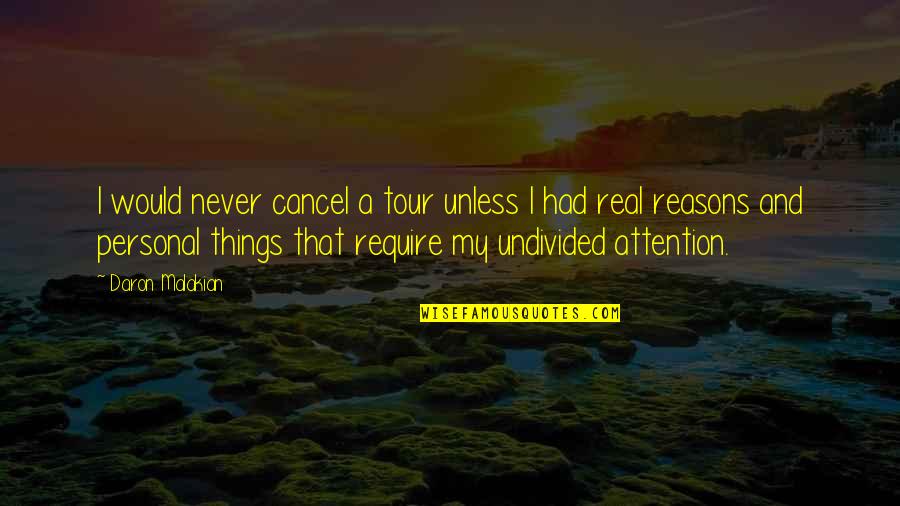 Sz Vai Vikt Ria Meztelen Quotes By Daron Malakian: I would never cancel a tour unless I
