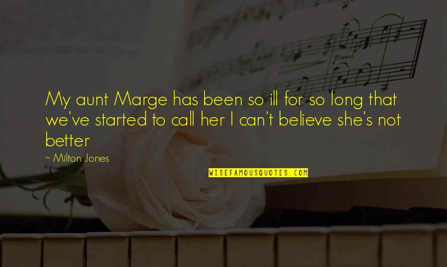 Sz Vai Vikt Ria Meztelen Quotes By Milton Jones: My aunt Marge has been so ill for