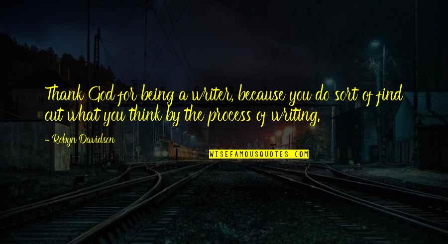 Szafran Przyprawa Quotes By Robyn Davidson: Thank God for being a writer, because you