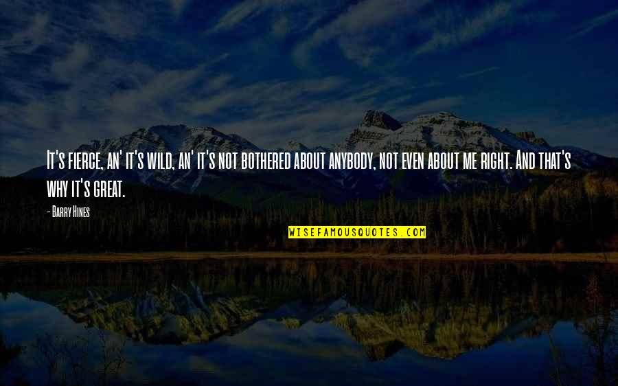 Szakadt Quotes By Barry Hines: It's fierce, an' it's wild, an' it's not
