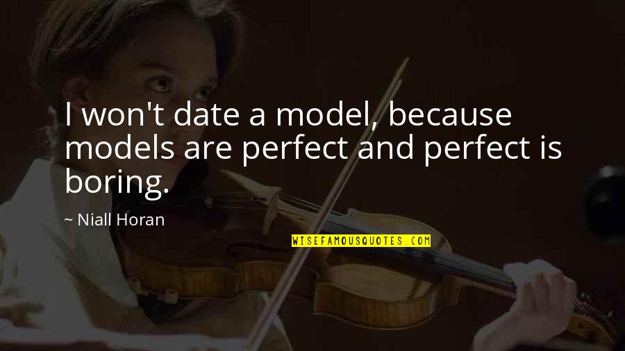 Szakszuka Quotes By Niall Horan: I won't date a model, because models are