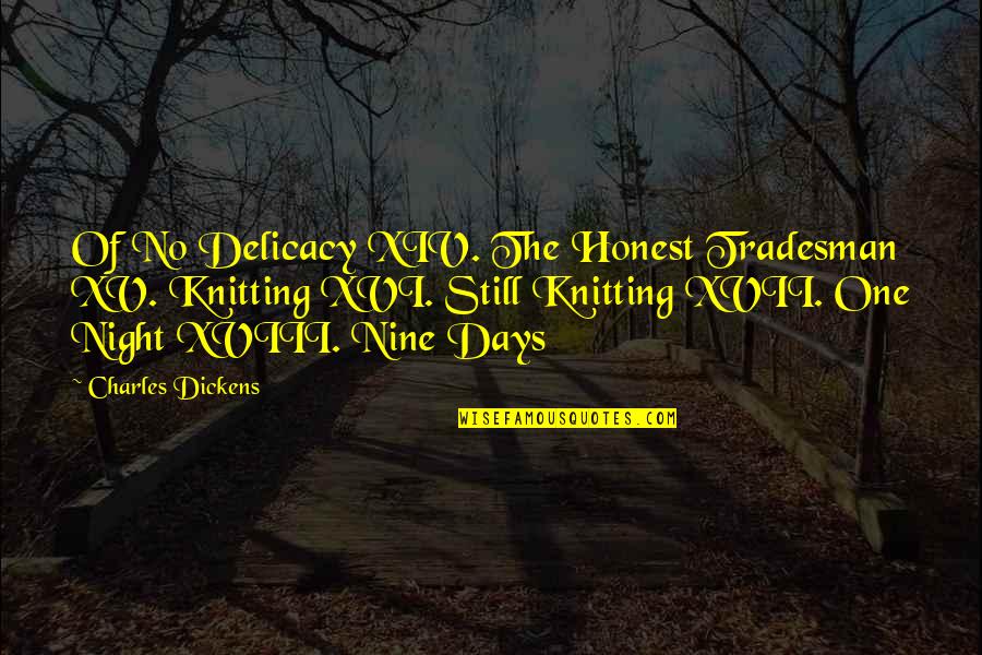 Szalai Vend Glo Quotes By Charles Dickens: Of No Delicacy XIV. The Honest Tradesman XV.