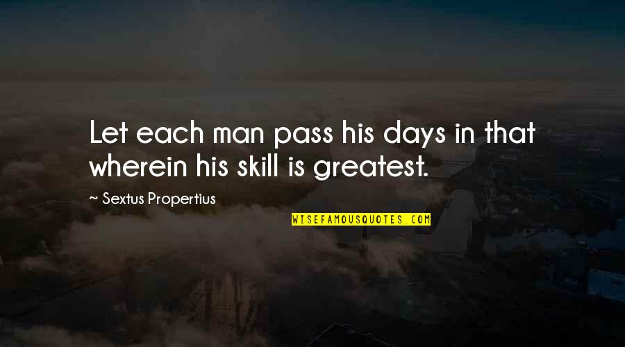 Szalbierstwo Quotes By Sextus Propertius: Let each man pass his days in that