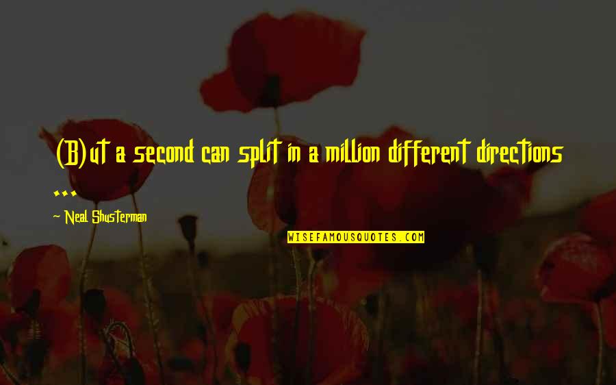 Szalej Quotes By Neal Shusterman: (B)ut a second can split in a million