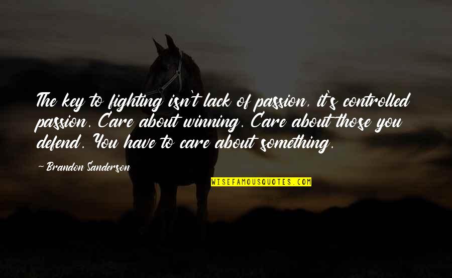 Szalene Anthony Quotes By Brandon Sanderson: The key to fighting isn't lack of passion, Szalene Anthony Quotes By Brandon Sanderson: The key to fighting isn't lack of passion,