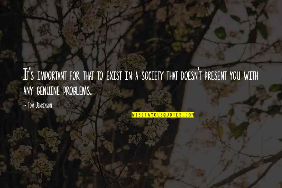 Szalene Anthony Quotes By Tom Jenkinson: It's important for that to exist in a Szalene Anthony Quotes By Tom Jenkinson: It's important for that to exist in a