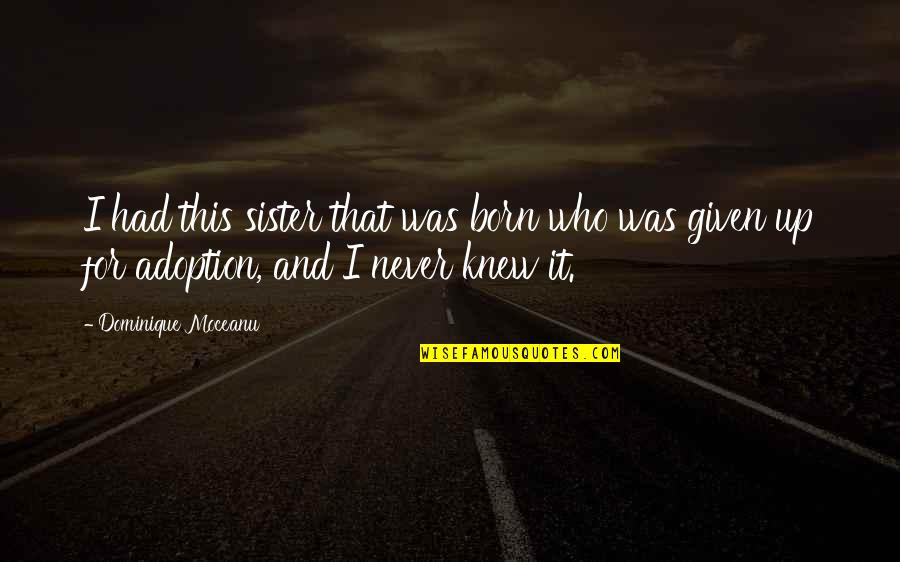 Szameitat Quotes By Dominique Moceanu: I had this sister that was born who Szameitat Quotes By Dominique Moceanu: I had this sister that was born who
