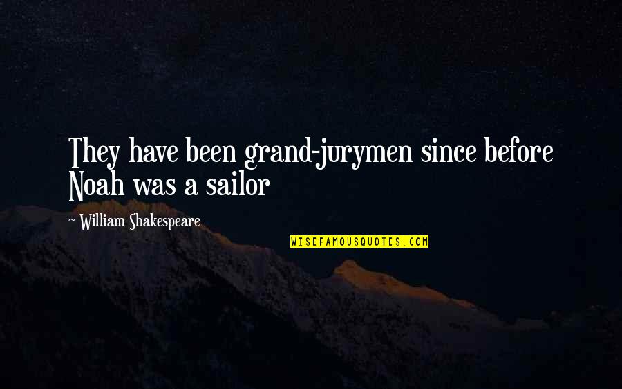 Szaniawski J Zef Quotes By William Shakespeare: They have been grand-jurymen since before Noah was Szaniawski J Zef Quotes By William Shakespeare: They have been grand-jurymen since before Noah was